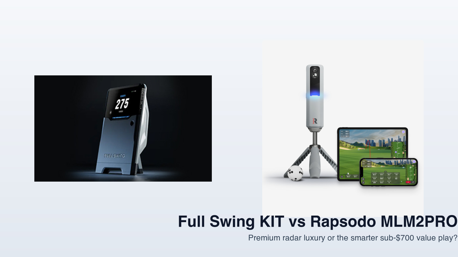 Full Swing KIT vs Rapsodo MLM2PRO: Premium Radar Luxury or the Smarter $599 Buy?
