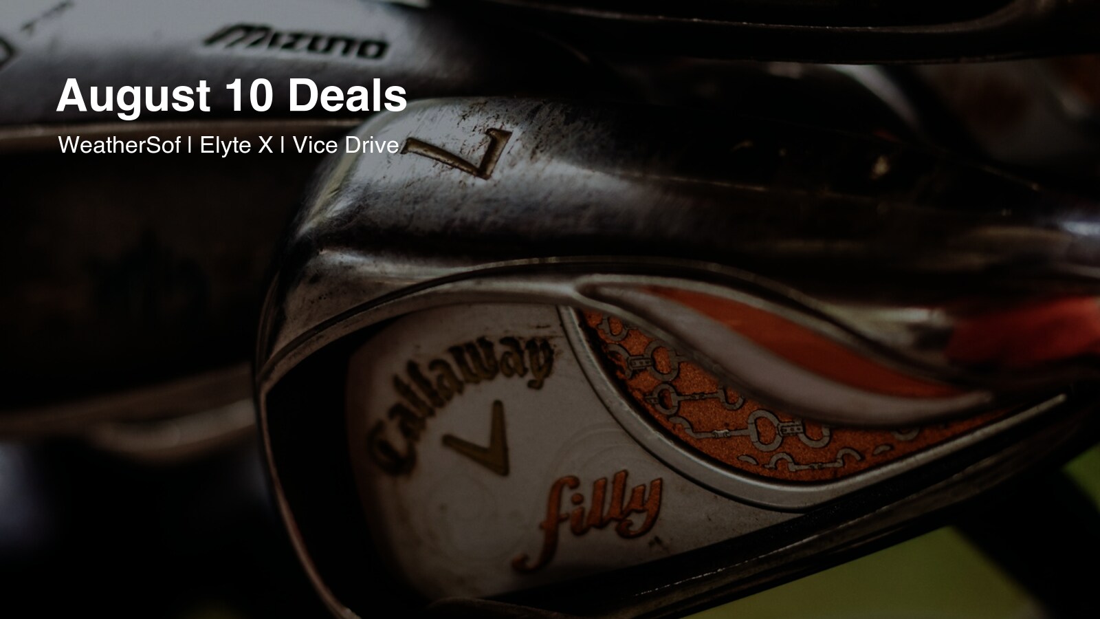 3 Golf Deals Worth Checking on August 10, 2026: FootJoy WeatherSof, Callaway Elyte X Fairway Woods, and Vice Drive