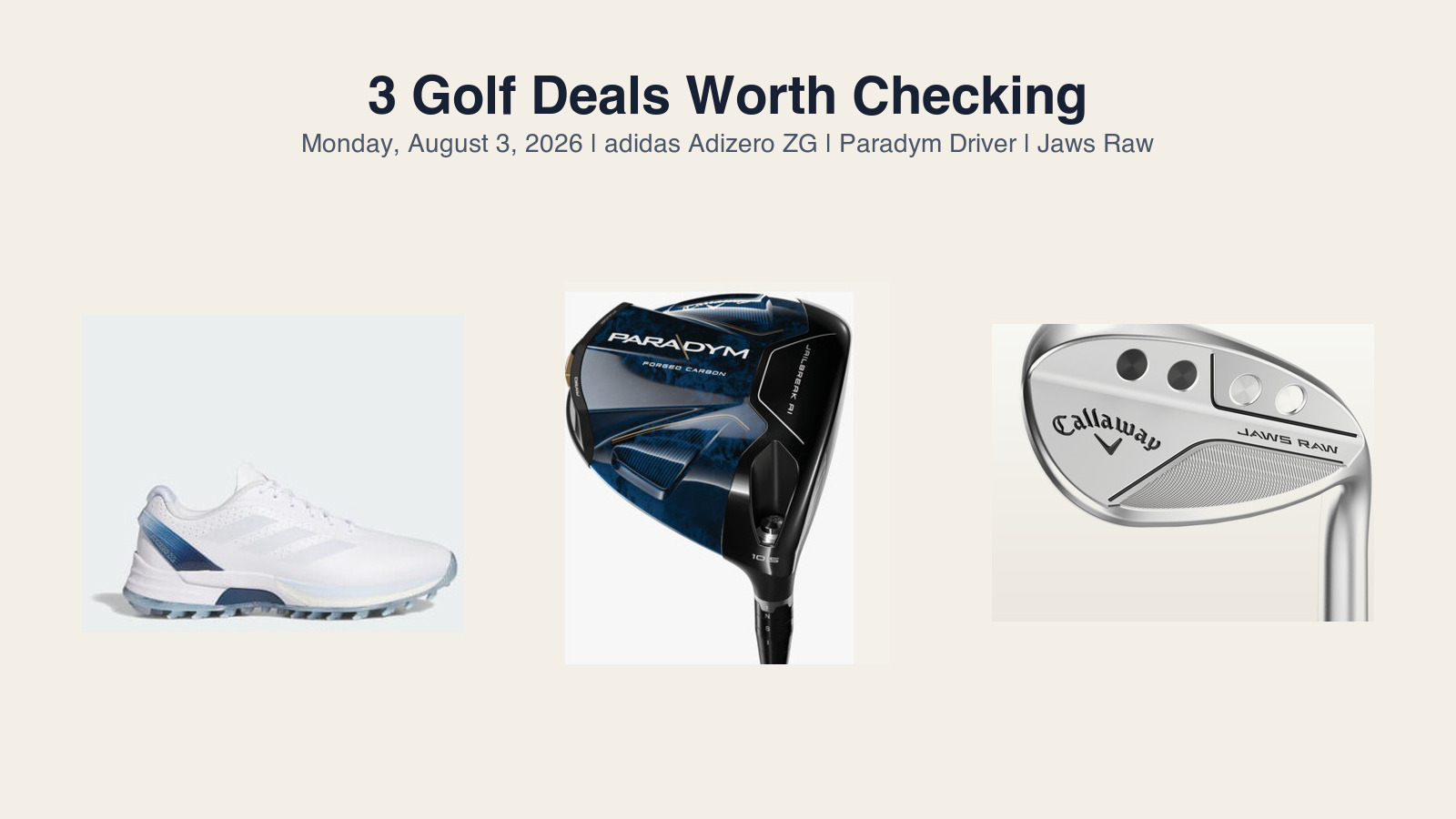 3 Golf Deals Worth Checking on August 3, 2026: adidas Adizero ZG, Callaway Paradym Drivers, and Jaws Raw