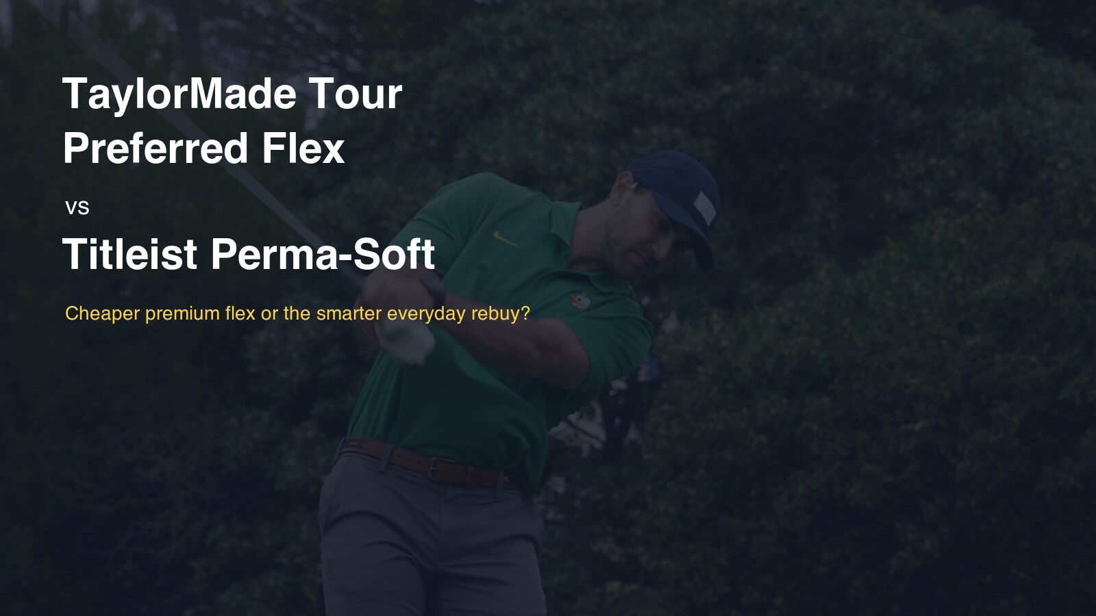 TaylorMade Tour Preferred Flex vs Titleist Perma-Soft: Cheaper Premium Flex or the Smarter Everyday Rebuy?